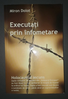 MIRON DOLOT&amp;nbsp;-&amp;nbsp;EXECUTATI PRIN INFOMETARE * HOLOCAUSTUL ASCUNS foto