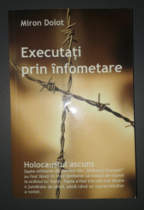 MIRON DOLOT&nbsp;-&nbsp;EXECUTATI PRIN INFOMETARE * HOLOCAUSTUL ASCUNS
