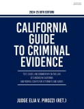 California Guide to Criminal Evidence 2024-25 (8th edition): Text, Cases, and Commentary on the Law of Evidence in California and Federal Courts for A
