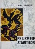 Aurel Dimboiu - Pe urmele atlantilor