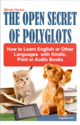 The Open Secret of Polyglots - How to learn English or other Languages with Kindle, Print or Audio Books - Hevesi Mih&amp;aacute;ly foto