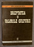 Ion Dobrinescu - Dreptatea si valorile culturii