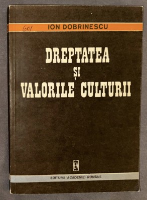 Ion Dobrinescu - Dreptatea si valorile culturii foto