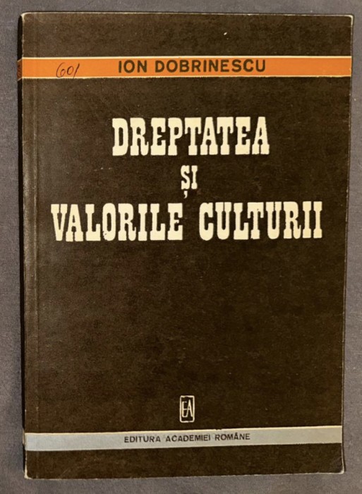 Ion Dobrinescu - Dreptatea si valorile culturii
