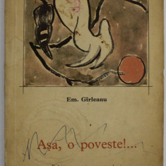 ASA , O POVESTE ! ... de EM. GARLEANU , COPERTA SI ILUSTRATII de TRAIAN BRADEANU , 1967