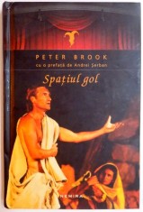SPATIUL GOL de PETER BROOK , 2014 , * PREZINTA SUBLINIERI CU CREIONUL