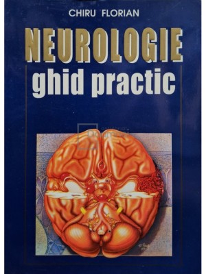Chiru Florian - Neurologie - Ghid practic (Editia: 1998) foto