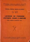 Lucrari de fierarie. Lacatuserie, sudura si armatura. Pentru pregatirea specialistilor fierari