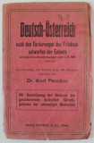DEUTSCH - OSTERREICH - GERMANIA - AUSTRIA , HARTA CONFORM CERINTELOR PROIECTULUI DE PACE A ANTANTEI , editata de KARL PEUCKER , TEXT SI DENUMIRI IN