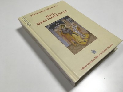 SF. SIMEON NOUL TEOLOG, IMNELE IUBIRII DUMNEZEIESTI. TRAD. PR.PROF. DUMITRU STANILOAE. EDITURA IBM AL BOR 2017 foto
