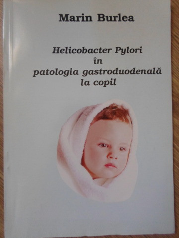 HELICOBACTER PYLORI IN PATOLOGIA GASTRODUODENALA LA COPIL-MARIN BURLEA