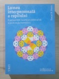 Daniel N. Stern - Lumea interpersonală a copilului. O perspectivă bazată pe psihanaliză și psihologia dezvoltării