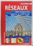 RESEAUX DANS LA CIVILISATION FRANCAISE ET FRANCOPHONE, B1/B2 par A.FANARA, C. NIELFI, 2010, CD*