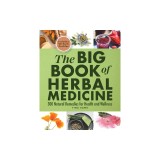 The Big Book of Herbal Medicine: 300 Natural Remedies for Health and Wellness