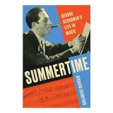 Summertime: George Gershwin&#039;s Life in Music
