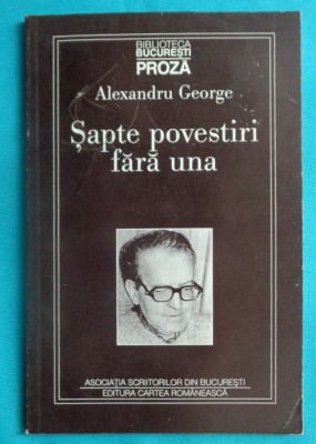 Alexandru George &amp;ndash; Sapte povestiri fara una ( prima editie ) foto