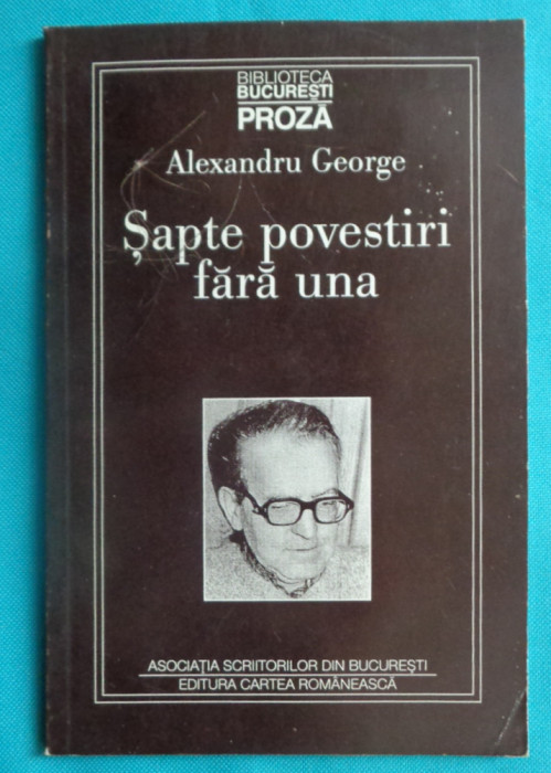 Alexandru George &ndash; Sapte povestiri fara una ( prima editie )
