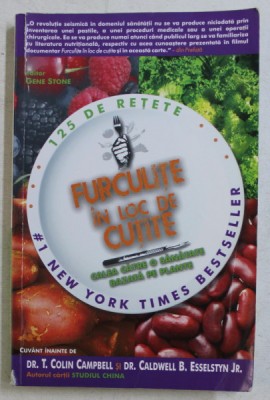 FURCULITE IN LOC DE CUTITE - CALEA CATRE O SANATATE BAZATA PE PLANTE de T. COLIN CAMPBELL , 2013 foto