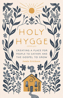 Holy Hygge: Creating a Place for People to Gather and the Gospel to Grow foto