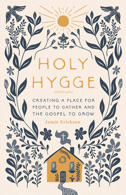 Holy Hygge: Creating a Place for People to Gather and the Gospel to Grow foto