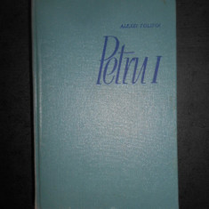 Alexei Tolstoi - Petru I (1962, editie cartonata)