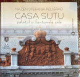CASA SUTU,PALATUL SI FANTOMELE SALE/EDITURA,,VREMEA"BUCURESTI,2024/CA SI NOUA/FORMAT MARE PATRATOS,119 pagini/ pm