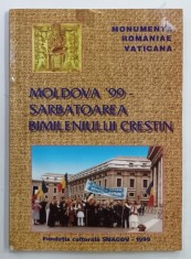 MOLDOVA &#039; 99 - SARBATOAREA BIMILENIULUI CRESTIN , editie ingrijita de ION DUMITRU SNAGOV , 1999 , PREZINTA URME DE INDOIRE SI DE UZURA , DEDICATIE *
