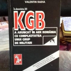 IN DECEMBRIE '89 KGB A ARUNCAT IN AER ROMANIA CU COMPLICITATEA UNUI GRUP DE MILITARI - VALENTIN RAIHA