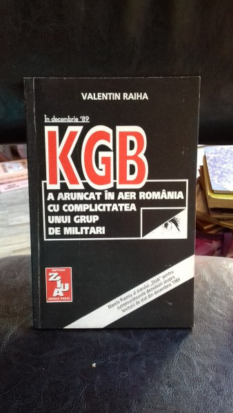 IN DECEMBRIE 89 KGB A ARUNCAT IN AER ROMANIA CU COMPLICITATEA UNUI GRUP DE MILITARI - VALENTIN RAIHA