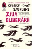 Ziua eliberarii - George Saunders, Radu Sorop