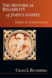 The Historical Reliability of John&#039;s Gospel: Issues &amp; Commentary