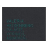 Cumpara ieftin Valeria Heisenberg - Palaste, Vitrinen, Aquarien