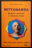 NITYANANDA &ndash; REALIZARI SPIRITUALE si MIRACOLE DIVINE &ndash; Swami Chetanananda 152 pag Viata unui Maestru Yoghin Yoga 2002 Editura Sophia Stare foarte buna