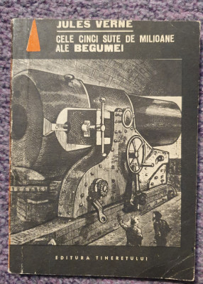 Cele cinci sute de milioane ale Begumei, Jules Verne, 1968, 190 pagini, stare fb foto