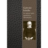 Győrv&aacute;ri kr&oacute;nika - Dr. Sz&eacute;kely L&aacute;szl&oacute; ap&aacute;tpl&eacute;b&aacute;nos elbesz&eacute;l&eacute;s&eacute;ben - Sz&eacute;kely L&aacute;szl&oacute;
