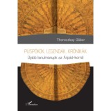 P&uuml;sp&ouml;k&ouml;k, legend&aacute;k, kr&oacute;nik&aacute;k - &Uacute;jabb tanulm&aacute;nyok az &Aacute;rp&aacute;d-korr&oacute;l - Thoroczkay G&aacute;bor