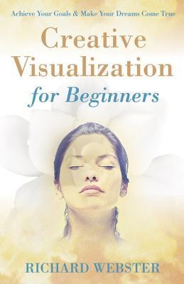 Creative Visualization for Beginners: Achieve Your Goals &amp;amp; Make Your Dreams Come True foto