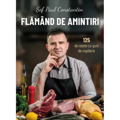 Flamand De Amintiri. 125 De Retete Cu Gust De Copilarie - Sef Paul Constantin foto