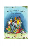 V&acirc;nătoarea de vulpi - Paperback brosat - Sven Nordqvist - Pandora M