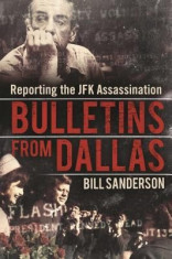 Bulletins from Dallas: Reporting the JFK Assassination foto
