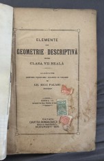 ELEMENTE DE GEOMETRIE DESCRIPTIVA PENTRU CLs. VII REALA/GH . PEIU PALADI , 1920