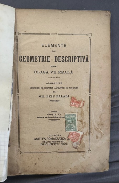 ELEMENTE DE GEOMETRIE DESCRIPTIVA PENTRU CLs. VII REALA/GH . PEIU PALADI , 1920