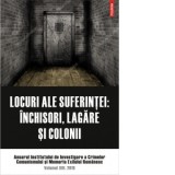 Locuri ale suferintei. Anuarul Institutului de Investigare a Crimelor Comunismului si Memoria Exilului Romanesc. Volumul XIII, 2018 - Institutul de In