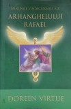 MINUNILE VINDECATOARE ALE ARHANGHELULUI RAFAEL-DOREEN VIRTUE-356445