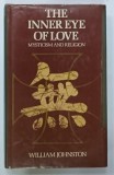 THE INNER EYE OF LOVE , MYSTICISM AND RELIGION by WILLIAM JOHNSTON , 1978