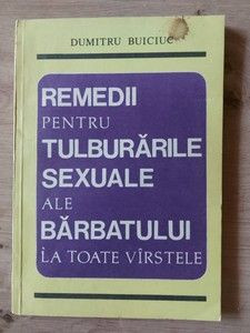 Remedii pentru tulburarile sexuale ale barbatului la toate virstele- Dumitru Buiciuc foto