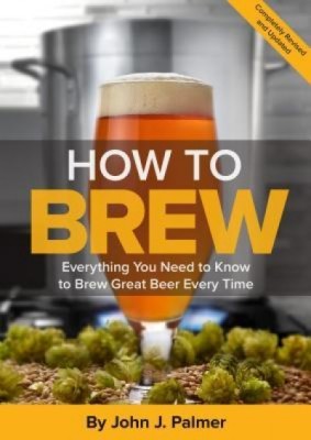 How to Brew: Everything You Need to Know to Brew Great Beer Every Time foto