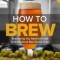How to Brew: Everything You Need to Know to Brew Great Beer Every Time