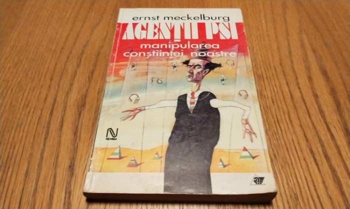 AGENTII PSI - Manipularea Constiintei Noastre - Ernst Meckelburg - 1996, 300 p.