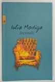 INCENDII de IULIA MODIGA , 2017 , CONTINE DEDICATIA AUTORULUI